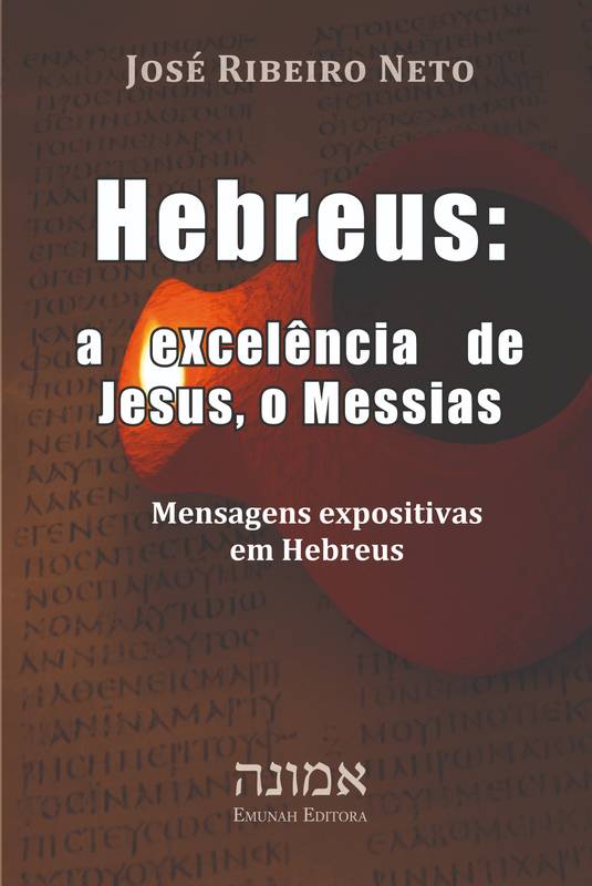 Hebreus - a excelência do Jesus, o Messias